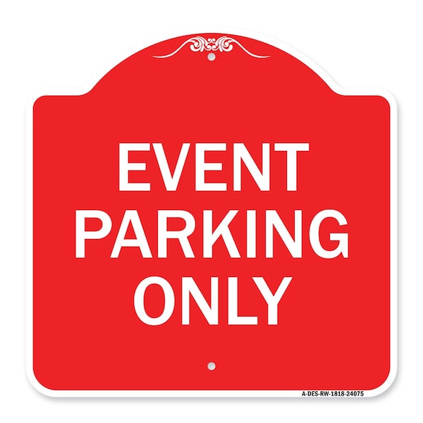 Signmission Designer Series Sign-Event Parking Only, Red & White Aluminum Sign, 18" x 18", RW-1818-24075 A-DES-RW-1818-24075 - main